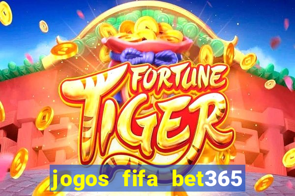 jogos fifa bet365 8 minutos